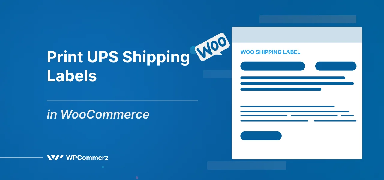 how-to-print-ups-shipping-labels-on-your-woocommerce-store-wpcommerz